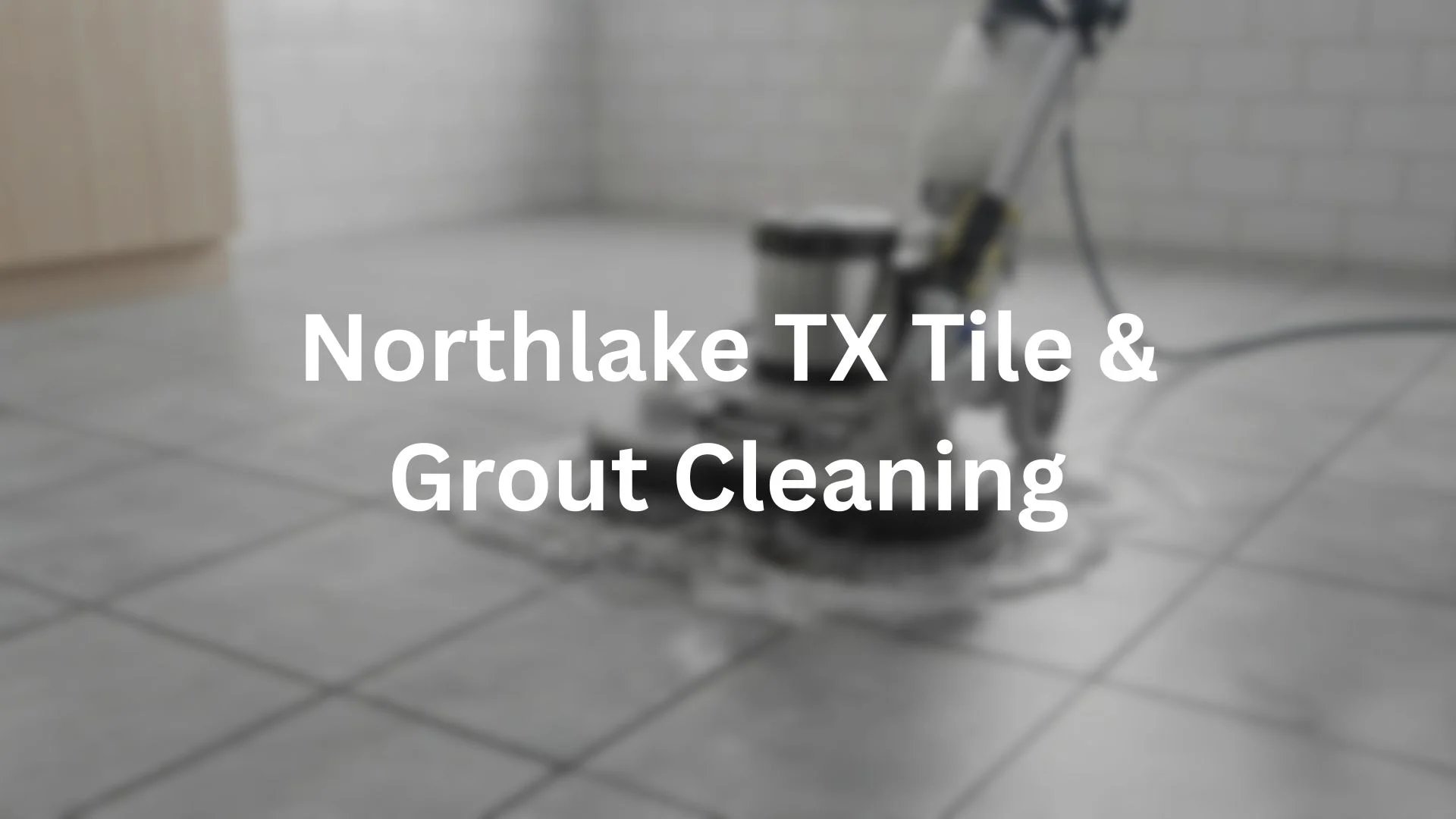 Northlake TX Tile And Grout Cleaning
