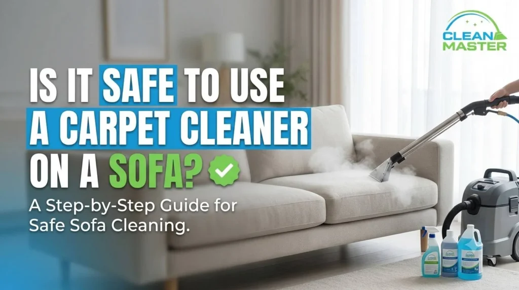 Is It Safe to Use a Carpet Cleaner on a Sofa