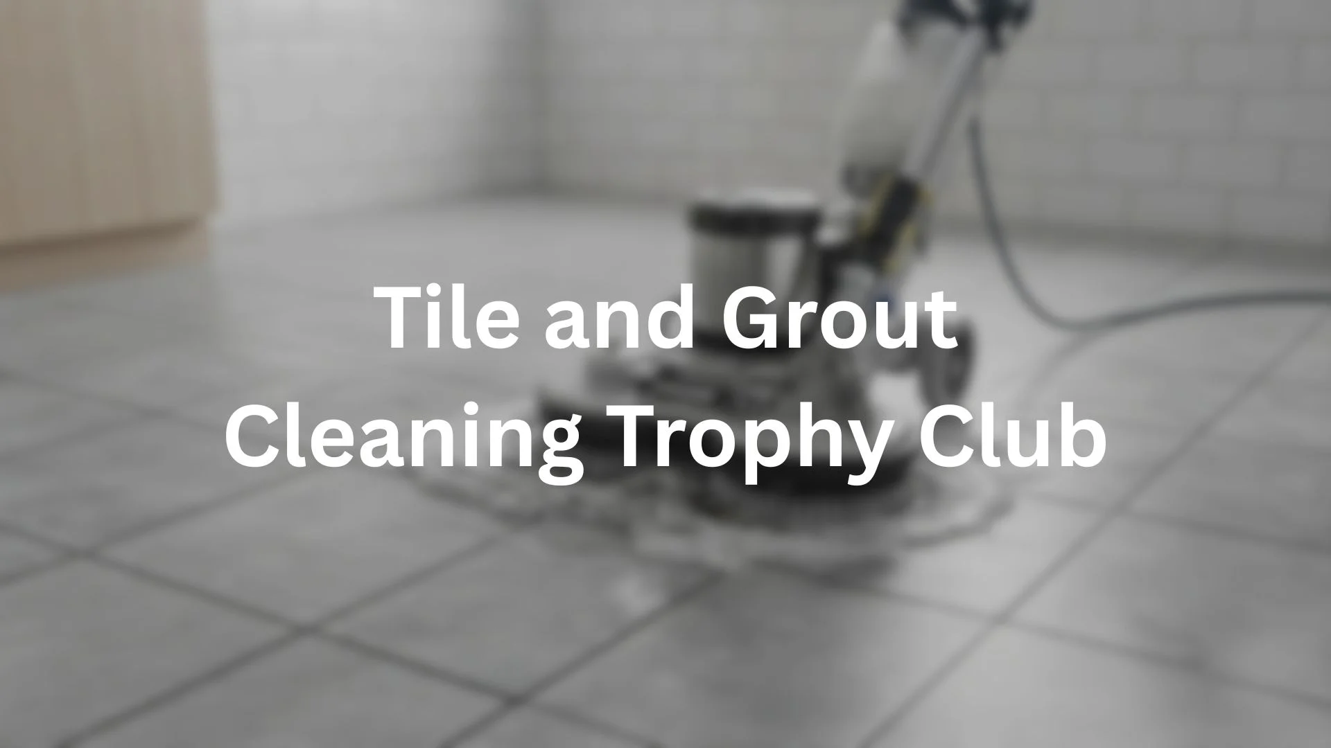 tile and grout cleaning trophy club,TX