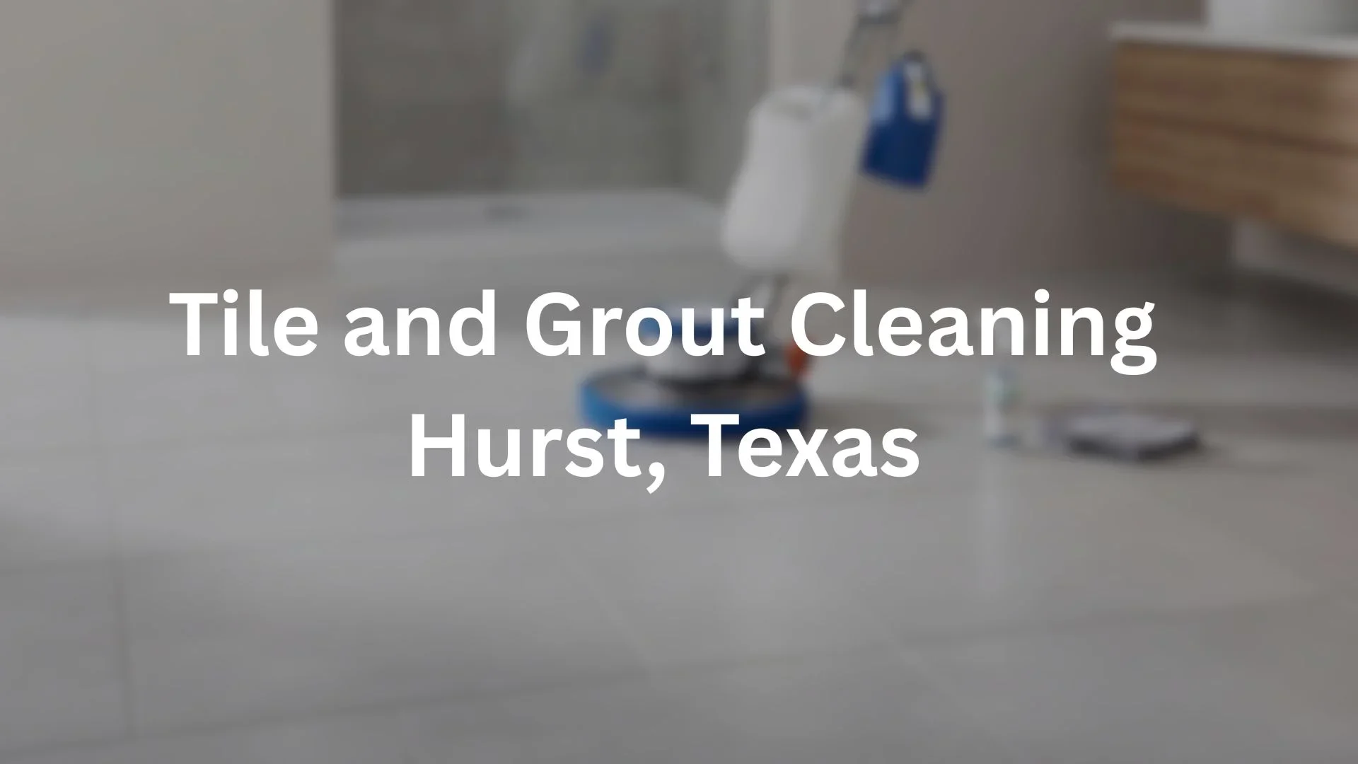 Tile and Grout Cleaning Hurst,TX