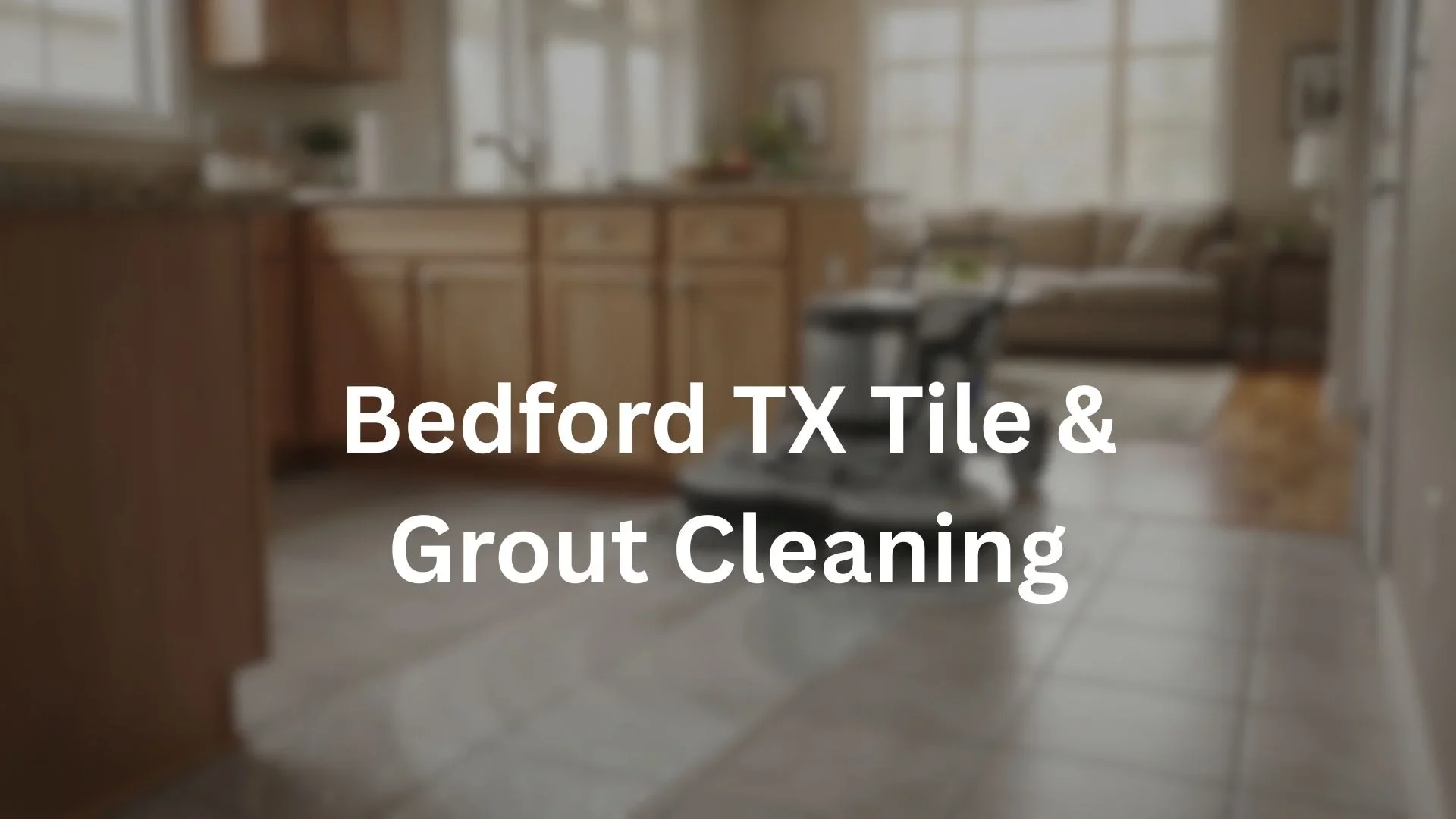 tile and grout cleaning Bedford,TX