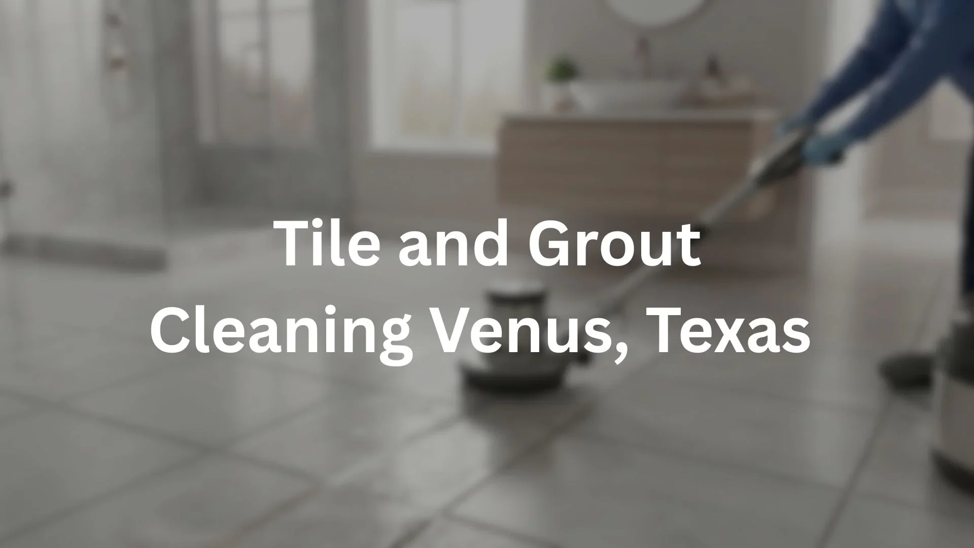 tile and grout cleaning venus,TX
