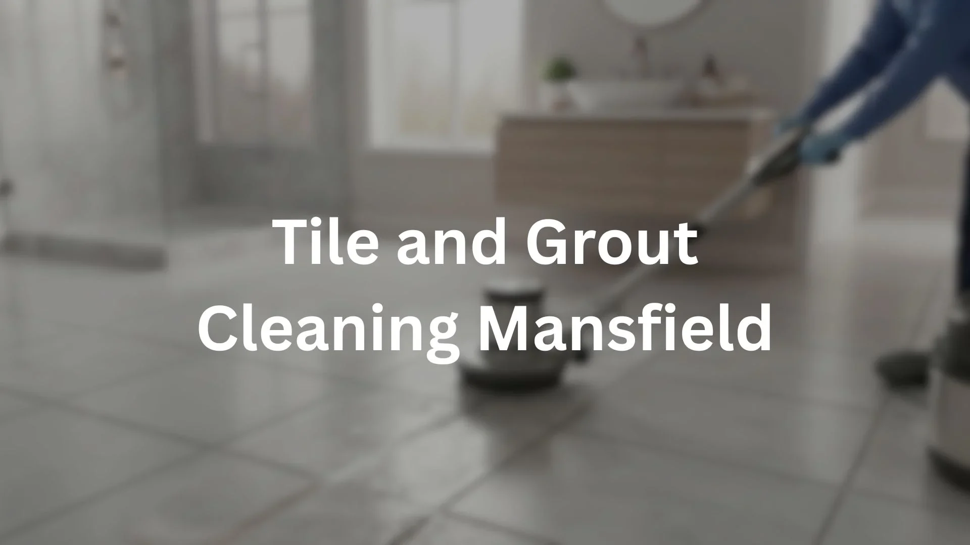 tile cleaning in mansfield